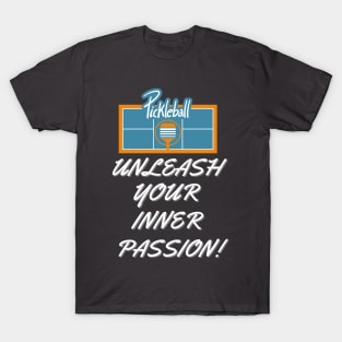 PICKLEBALL, UNLEASH YOUR INNER PASSION, FUN TEE T-Shirt